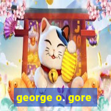 george o. gore